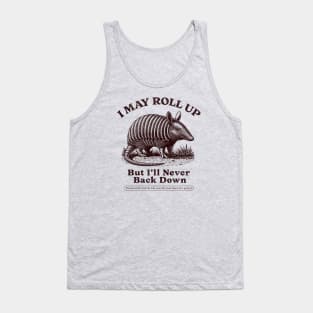 Vintage Armadillo Quote T-Shirt - "I May Roll Up But I'll Never Back Down" Tank Top